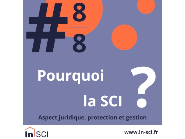 🏁 Pourquoi la SCI #8/8 - Aspect juridique, protection et gestion